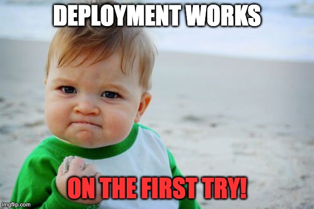 Deployment works on the first try!