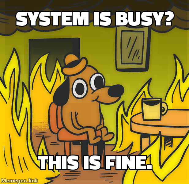 System is busy?