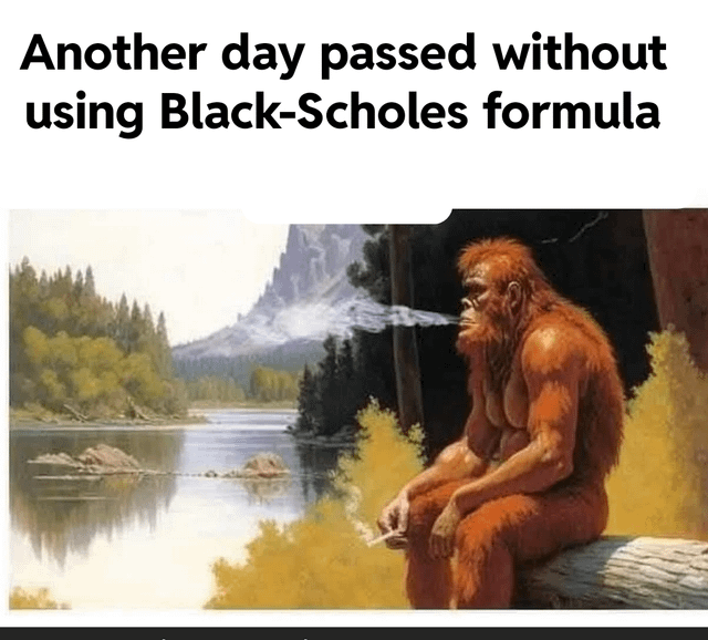 Another day passed without using Black-Scholes formula.