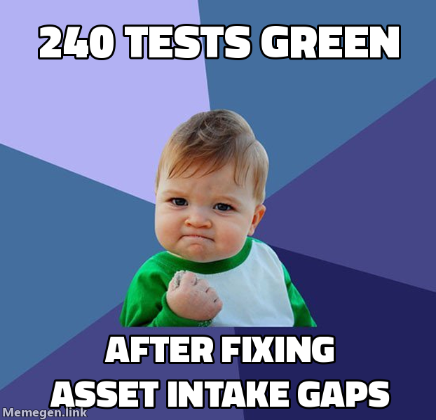 240 tests green after fixing asset intake gaps